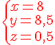 4$\red\{{x=8\\y=8,5\\z=0,5